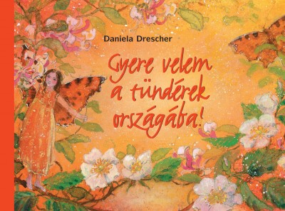 Daniela Drescher - Gyere velem a tündérek országába