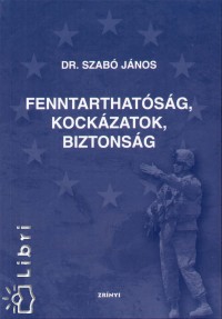 Dr. Szab Jnos - Fenntarthatsg, kockzatok, biztonsg