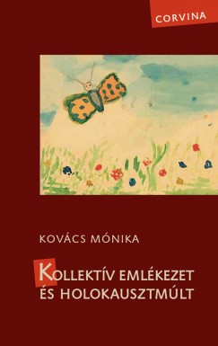 Kovcs Mnika - Hevesi Judit   (Szerk.) - Kollektv emlkezet s holokausztmlt
