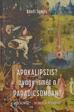 B�nfi Tam�s - Apokalipszis? avagy ism�t a Paradicsomban?