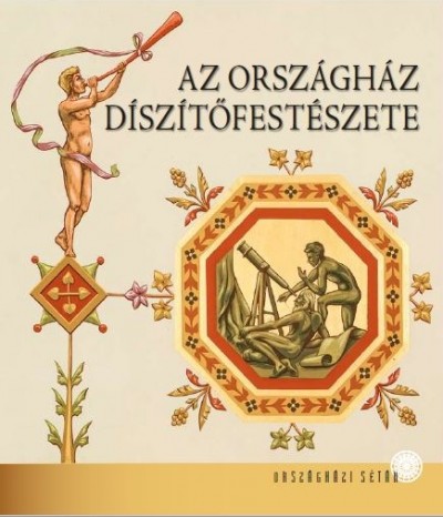 Kapitány-Horváth Zsuzsa - Kerekes Margit  (Szerk.) - Az Országház díszítõfestészete