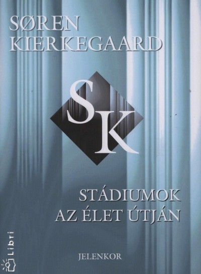 Sören Kierkegaard - Stádiumok az élet útján
