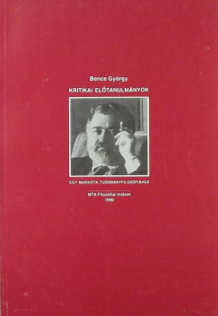 Bence Gyrgy - Kritikai eltanulmnyok egy marxista tudomnyfilozfihoz
