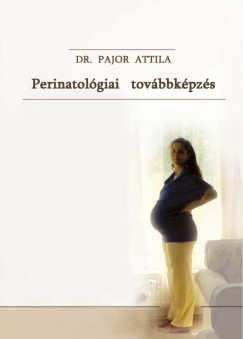 Pajor Attila - Perinatológiai továbbképzés