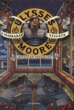 Ulysses Moore - A maskark szigete - Hvatlan vendgek