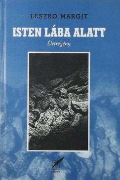 Leszk Margit - Isten lba alatt