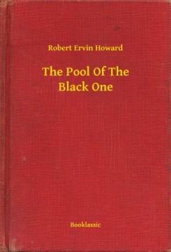 Robert Ervin Howard - The Pool Of The Black One