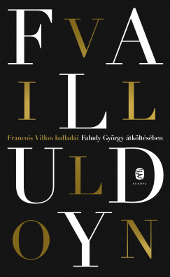 Faludy György - Francois Villon - Francois Villon balladái Faludy György átköltésében