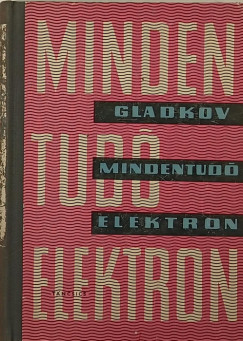 K. A. Gladkov - Mindentudó elektron
