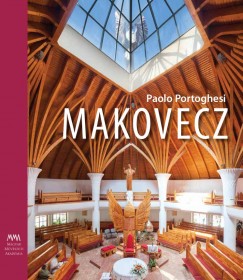 Paolo Portoghesi - Makovecz  Imre Makovecz in European Culture
