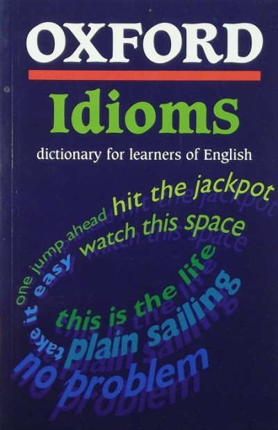 - Oxford Idioms Dictionary