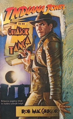Rob Macgregor - Indiana Jones �s az �ri�sok t�nca