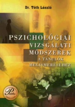 Dr. Tth Lszl - Pszicholgiai vizsglati mdszerek a tanulk megismershez