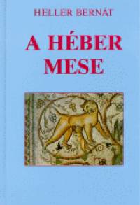 Heller Bernt - A hber mese