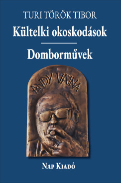 Turi Trk Tibor - Kltelki okoskodsok - Dombormvek