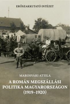 Marosvri Attila - A romn megszllsi politika Magyarorszgon (1919-1920)