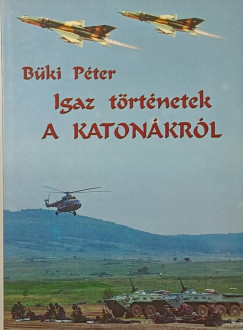 Bki Pter - Igaz trtnetek a katonkrl - dediklt