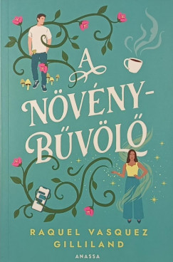 Raquel Vasquez Gilliland - A növénybűvölő