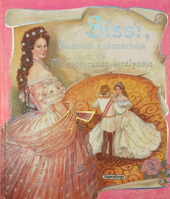 Campos Jiménez Mária (Szerk.) - Sissi, Ausztria császárnéja és Magyarország királynéja