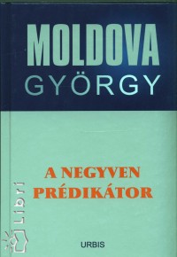 Moldova Gyrgy - A negyven prdiktor