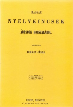 Jerney Jnos   (sszell.) - Magyar nyelvkincsek rpdk korszakbl I-II.