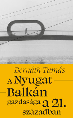 Bernth Tams - A Nyugat-Balkn gazdasga a 21. szzadban