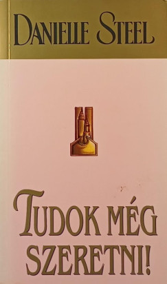 Danielle Steel - Tudok mg szeretni!