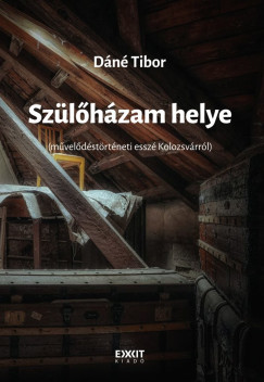 Dáné Tibor - Szülőházam helye