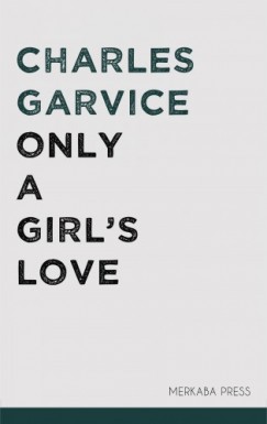 Charles Garvice - Only a Girl's Love