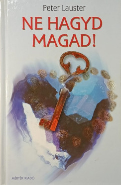 Peter Lauster - Ne hagyd magad!