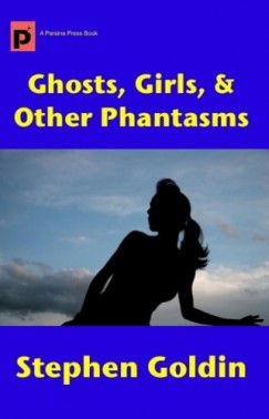 Stephen Goldin - Ghosts, Girls, & Other Phantasms