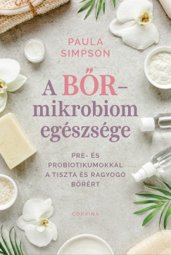 A b�r-mikrobiom eg�szs�ge - Pre- �s probiotikumokkal a tiszta �s ragyog� b�r�rt