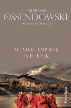 Antoni Ferdynand Ossendowski - �llatok, emberek �s istenek