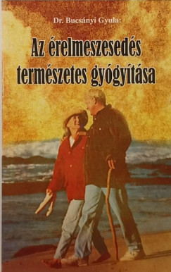 Dr. Bucsnyi Gyula - Az relmeszeseds termszetes gygytsa