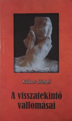 Kbor Jzsef - A visszatekint vallomsai