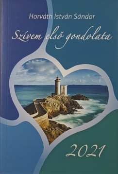 Horváth István Sándor - Szívem első gondolata 2021
