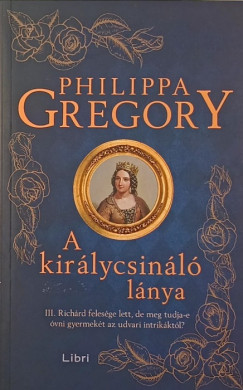 Philippa Gregory - A királycsináló lánya