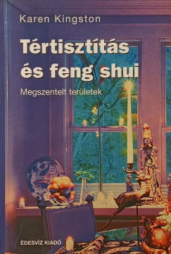 Karen Kingston - Trtisztts s feng shui