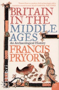 Francis Pryor - Britain in the Middle Ages