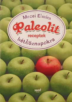 Mezei Elmira - Paleolit receptek htkznapokra
