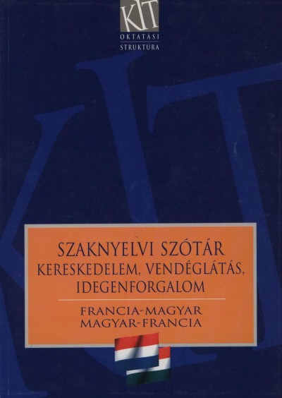 Juhász Szilárd - Kovács Balázs - Szaknyelvi szótár - Kereskedelem, vendéglátás, idegenforgalom