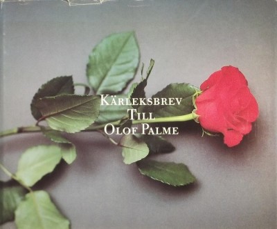 Hans Haste (Szerk.) - Kärleksbrev Till Olof Palme