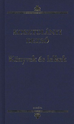 Kosztolányi Dezső - Könyvek és lelkek