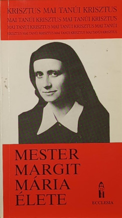 Unum Testv�rek - Mester Margit M�ria �lete
