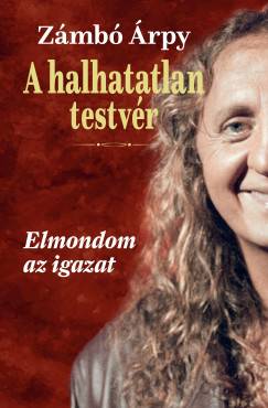 Z�mb� �rpy - A halhatatlan testv�r - Elmondom az igazat