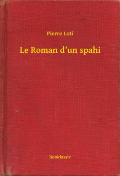 Pierre Loti - Le Roman d'un spahi