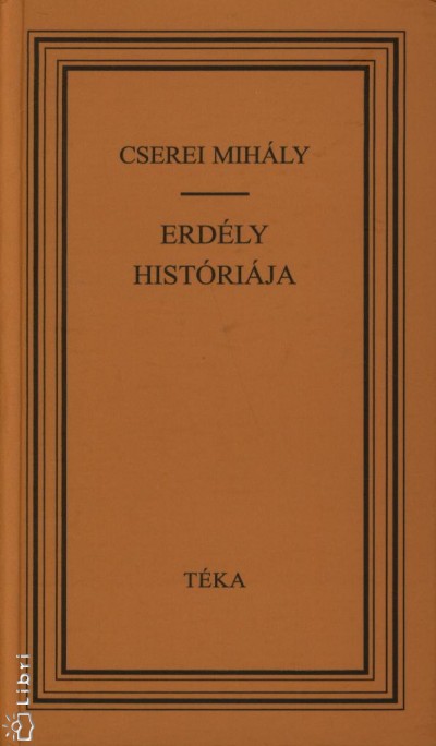 Cserei Mihály - Erdély históriája