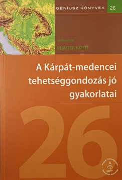 Demeter Jzsef  (Szerk.) - A Krpt-medencei tehetsggondozs j gyakorlatai
