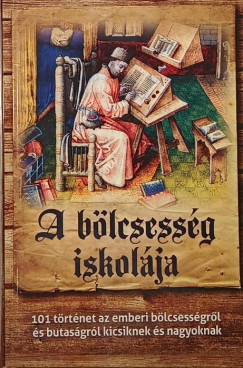Csand Bla   (Szerk.) - A blcsessg iskolja