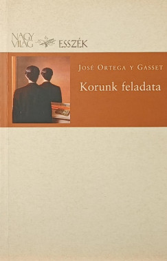 José Ortega Y Gasset - Korunk feladata